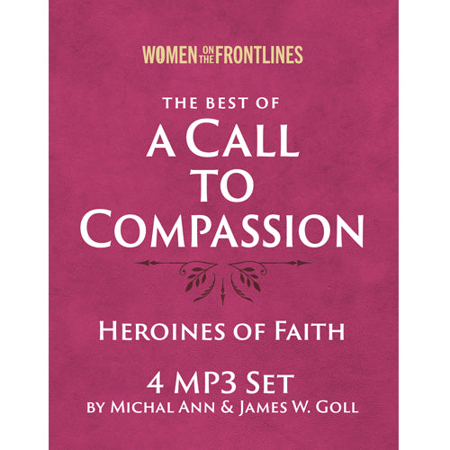 The Best of A Call to Compassion – Women on the Frontlines – 4 Message Set