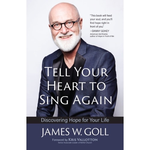 Tell Your Heart to Sing Again: Discovering Hope for Your Life