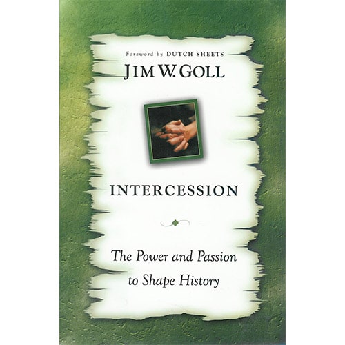 Intercession: The Power and Passion to Shape History