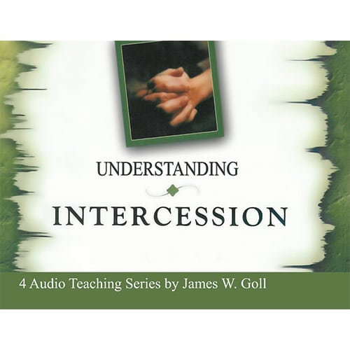 Understanding Intercession: The Power and Passion to Shape History – 4 Message Set