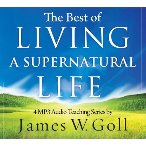 The Best of Living a Supernatural Life – 4 Message Set